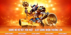 game nổ hũ rút tiền mặt